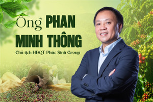 'Vua hồ tiêu' Phan Minh Thông: Muốn thoát nhập siêu, doanh nghiệp Việt phải bán hàng bằng thương hiệu