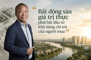 Chủ tịch Nam Long (NLG) Nguyễn Xuân Quang: Bất động sản giá trị thực phải bắt đầu từ khả năng chi trả của người mua