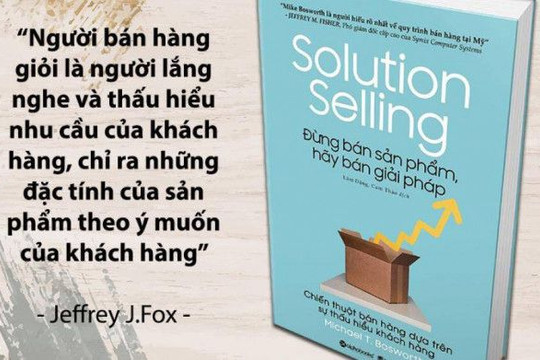 Sách Bestseller mới về: "Đừng bán sản phẩm, hãy bán giải pháp"