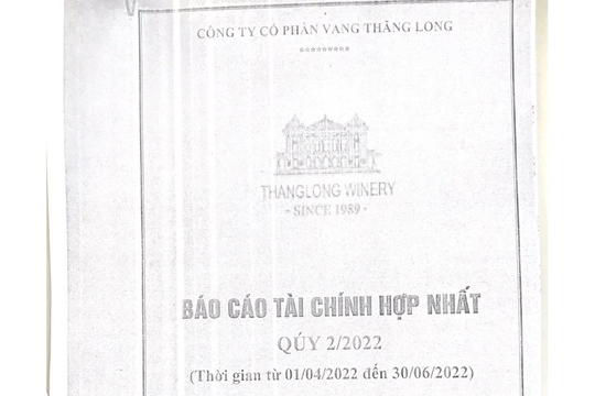 "Vẻ đẹp" BCTC quý II/2022 của Vang Thăng Long (VTL)