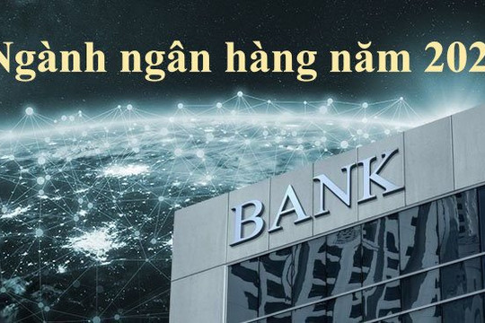Nhìn lại một năm đặc biệt của ngành ngân hàng