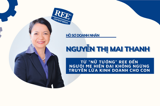 Hồ sơ doanh nhân Nguyễn Thị Mai Thanh: Từ “nữ tướng” REE đến người mẹ hiện đại không ngừng truyền lửa kinh doanh cho con