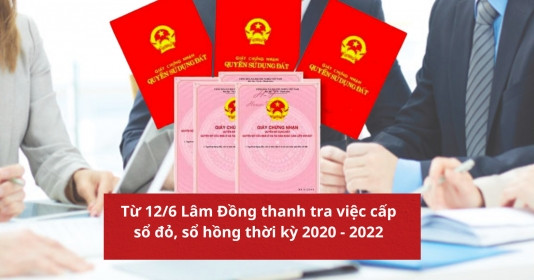 Lâm Đồng sắp thanh tra việc cấp sổ đỏ, sổ hồng