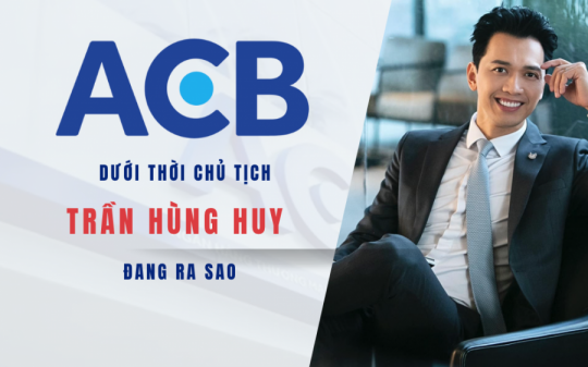 ACB dưới thời Chủ tịch Trần Hùng Huy đang ra sao sau biến cố rúng động ngành ngân hàng?