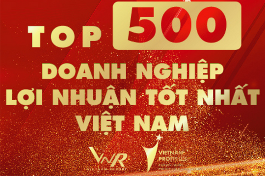 Top 500 doanh nghiệp lợi nhuận tốt nhất Việt Nam: Bất ngờ với doanh nghiệp "nhảy" nhiều hạng nhất