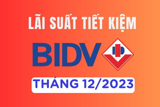 Lãi suất tiết kiệm BIDV mới nhất tháng 12/2023