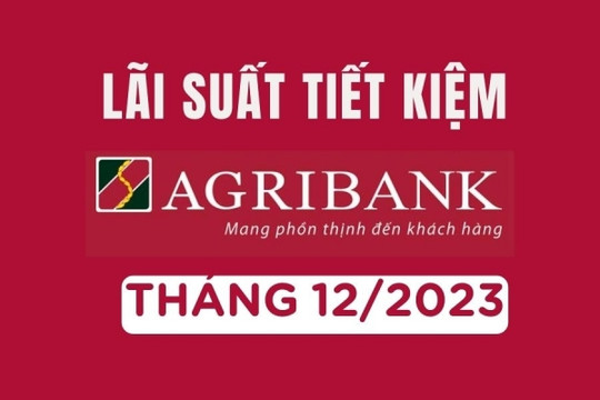 Lãi suất ngân hàng Agribank tháng 12/2023 mới nhất