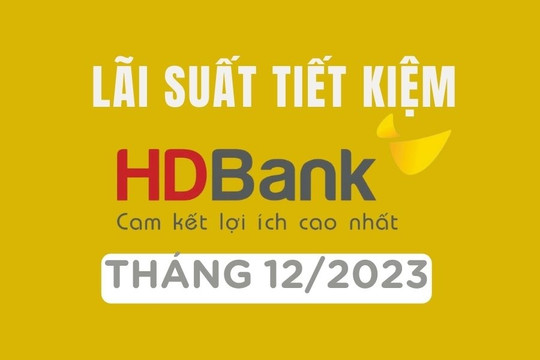Lãi suất ngân hàng HDBank tháng 12/2023 mới nhất