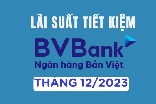 Lãi suất ngân hàng Bản Việt tháng 12/2023 mới nhất