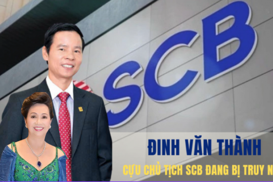Vụ Vạn Thịnh Phát: Cựu Chủ tịch SCB Đinh Văn Thành đang bị truy nã đã ra nước ngoài từ năm 2020