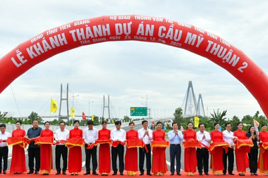Khánh thành cầu Mỹ Thuận 2 và cao tốc Mỹ Thuận - Cần Thơ: Chỉ 2 giờ tới TP.HCM