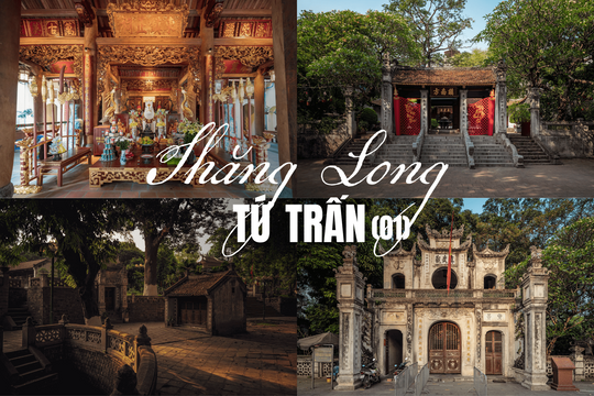 Truyền thuyết về Thăng Long tứ trấn - 4 ngôi đền trấn giữ, bảo vệ tứ phương huyết mạch của Hà Nội (P1)
