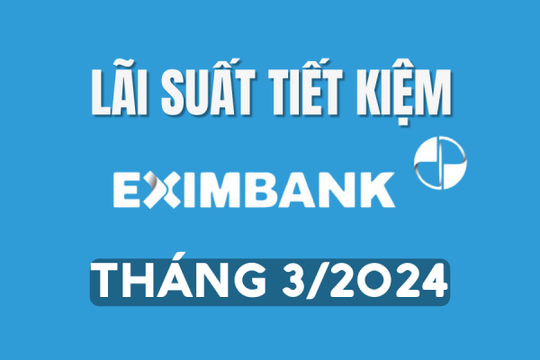 Lãi suất ngân hàng Eximbank mới nhất tháng 3/2024