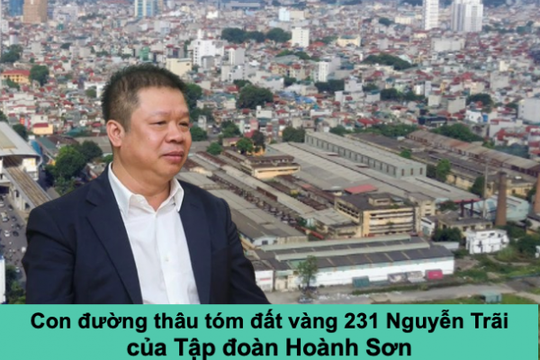 ‘Đất vàng’ 231 Nguyễn Trãi về tay Tập đoàn Hoành Sơn: Từng bị cổ đông phản đối, giờ ra sao?