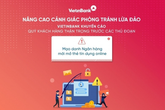 VietinBank cảnh báo thủ đoạn giả mạo tinh vi nhằm chiếm đoạt tiền trong tài khoản ngân hàng
