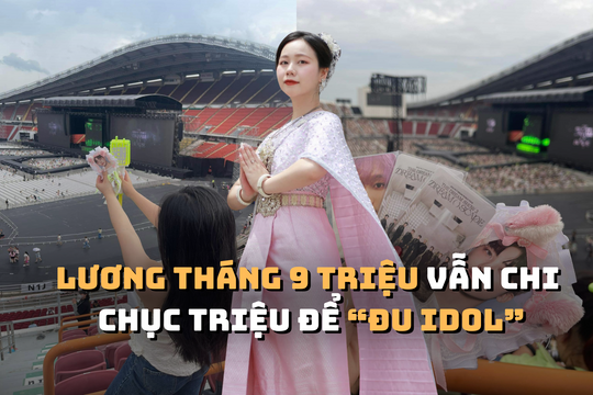 Lương 9 triệu vẫn chi 12 triệu sang Thái 'đu idol', nữ nhân viên văn phòng Hà Nội 'cảm thấy tuổi trẻ cực kỳ nhiệt huyết và ý nghĩa'
