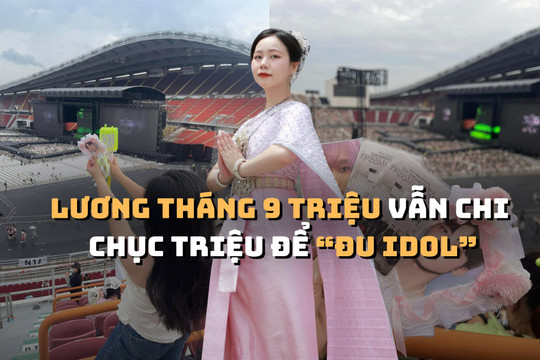 Lương 9 triệu vẫn chi 12 triệu sang Thái 'đu idol', nữ nhân viên văn phòng Hà Nội 'cảm thấy tuổi trẻ cực kỳ nhiệt huyết và ý nghĩa'