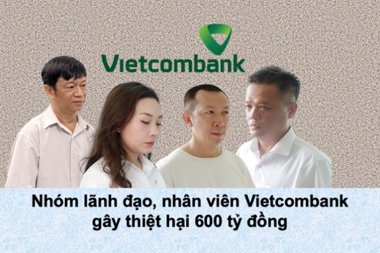 Khởi tố 4 lãnh đạo, nhân viên Vietcombank (VCB) liên quan vụ gây thiệt hại 600 tỷ đồng