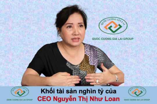 Khối tài sản nghìn tỷ của CEO Quốc Cường Gia Lai (QCG) Nguyễn Thị Như Loan còn lại những gì?