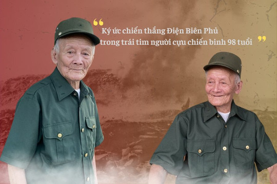 Ký ức chiến thắng Điện Biên Phủ trong trái tim người cựu chiến binh 98 tuổi: 'Suy cho cùng, tôi chưa bao giờ thấy sợ hãi hay hối hận'