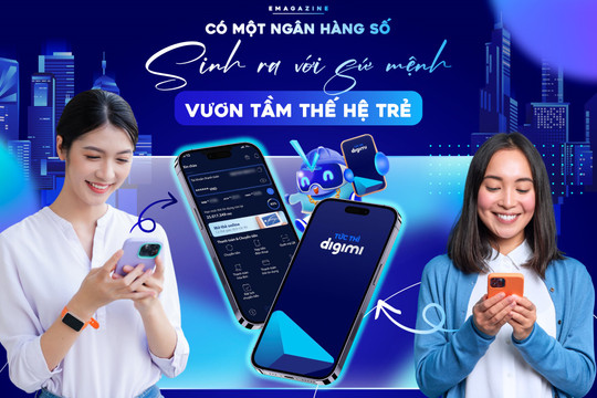 Có một ngân hàng số sinh ra với sứ mệnh vươn tầm thế hệ trẻ