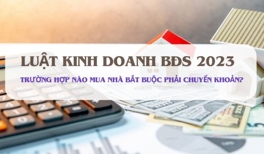 Từ 1/8, trường hợp nào mua nhà bắt buộc phải chuyển khoản?