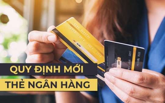 Quy định mới về thẻ ngân hàng