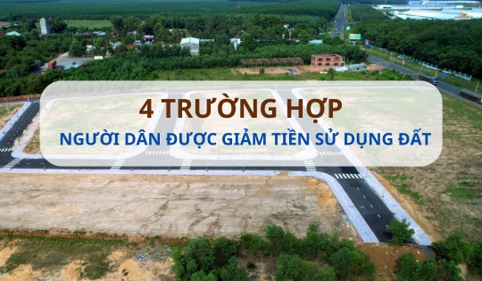 Chi tiết 4 trường hợp người dân sẽ được giảm tiền sử dụng đất