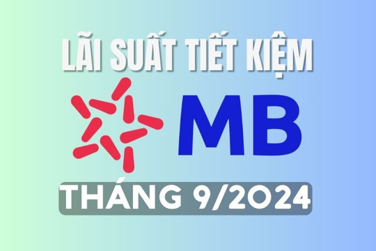 Lãi suất tiết kiệm MBBank mới nhất tháng 9/2024