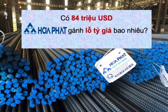 Có 84 triệu USD, Hòa Phát (HPG) gánh lỗ tỷ giá bao nhiêu?