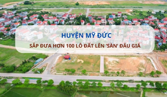 Huyện Mỹ Đức tiếp tục đưa hơn 100 lô đất 'lên sàn', giá khởi điểm chỉ hơn 3,5 triệu đồng/m2