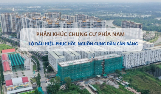 Chung cư phía Nam phục hồi rõ nét, nguồn cung cải thiện theo hướng cân bằng