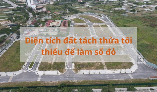 Từ năm 2024, diện tích đất tách thửa bao nhiêu sẽ được cấp sổ đỏ?