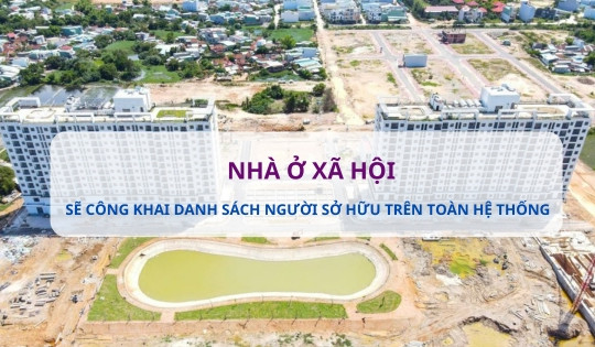 Thông tin người đã mua nhà ở xã hội sẽ được công khai, tránh trục lợi chính sách