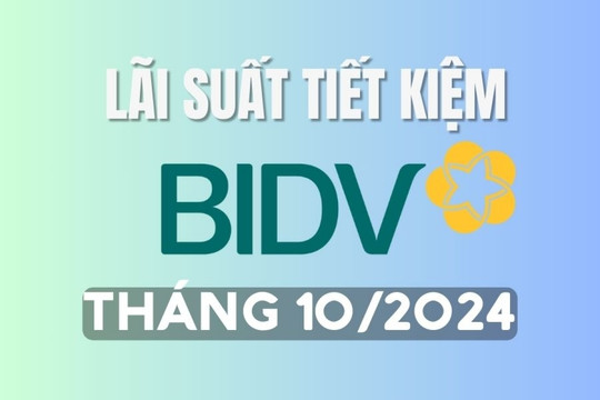 Lãi suất tiết kiệm BIDV mới nhất tháng 10/2024