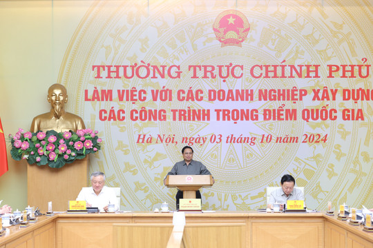 Thường trực Chính phủ làm việc với các doanh nghiệp xây dựng các công trình trọng điểm quốc gia