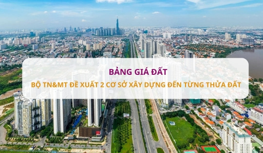 Bộ TN&MT đề xuất xây dựng Bảng giá đất chi tiết đến từng thửa