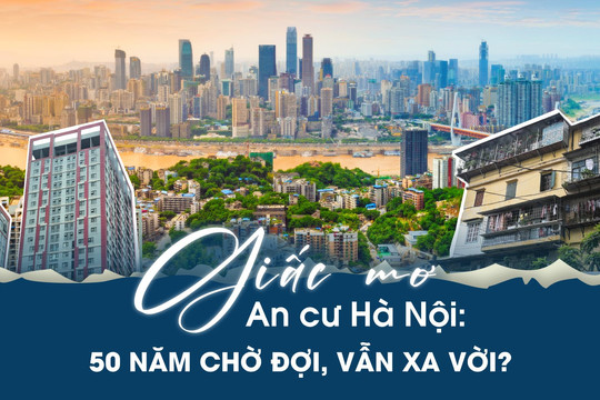 Giấc mơ an cư Hà Nội: 50 năm chờ đợi, vẫn xa vời?