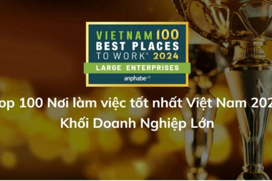 VinGroup, FPT và Viettel dẫn đầu trong Top 100 nơi làm việc tốt nhất Việt Nam 2024