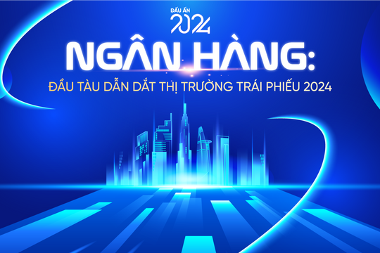 Ngân hàng: Đầu tàu dẫn dắt thị trường trái phiếu năm 2024