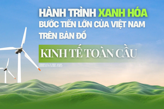 Hành trình xanh hóa: Bước tiến lớn của Việt Nam trên bản đồ kinh tế toàn cầu