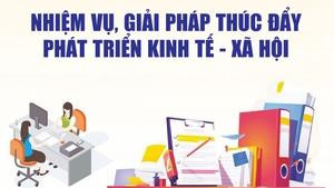 Infographics: Nhiệm vụ, giải pháp thúc đẩy phát triển kinh tế-xã hội