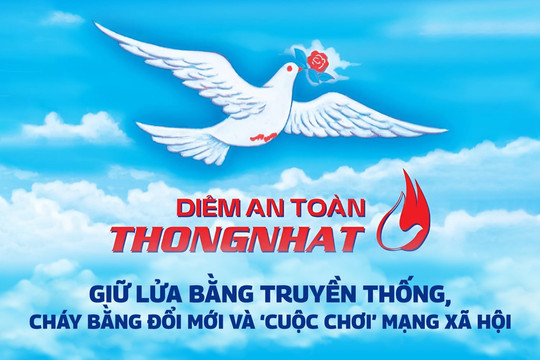 Diêm Thống Nhất: Giữ lửa bằng truyền thống, cháy bằng đổi mới và ‘cuộc chơi’ mạng xã hội
