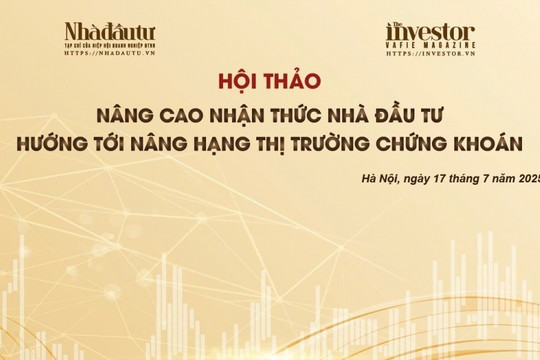 Hội thảo 'Nâng cao nhận thức nhà đầu tư hướng tới nâng hạng thị trường chứng khoán' sắp tổ chức tại Hà Nội