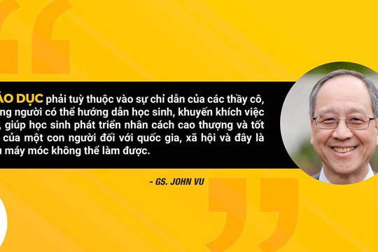 Giáo sư John Vu: AI không thể thay thế người thầy trong giáo dục con người