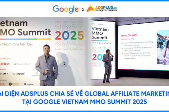 Đại diện AdsPlus chia sẻ về Global Affiliate tại Google Vietnam MMO Summit 2025
