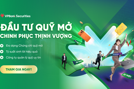 Mua chứng chỉ quỹ tại VPBankS: Vừa tích sản, vừa có cơ hội trúng vàng, iPhone, MacBook Air