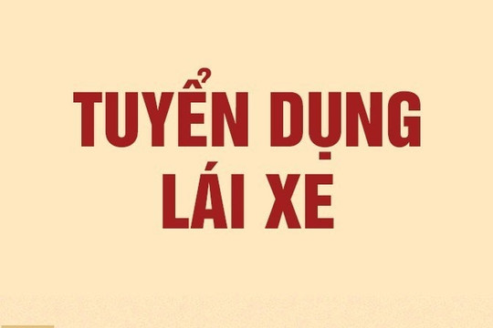 UBCKNN tuyển dụng 2 lái xe với loạt yêu cầu nghiêm ngặt, đặc biệt phải 'chưa từng gây tai nạn'