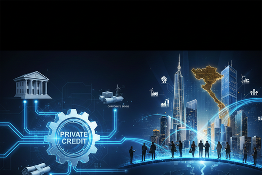 Tín dụng tư nhân: Lớp vốn mới đang tái định hình thị trường tài chính Việt