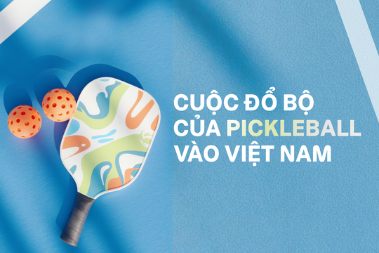 Cuộc đổ bộ của Pickleball vào Việt Nam và sự ra đời của ‘nền kinh tế cảm xúc’